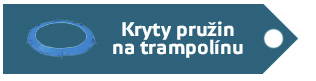 Kryty pružin na trampolínu